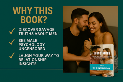 E-BOOK: BLUNT TRUTHS: A TRUTHFUL MAN'S ADVICE TO WOMEN ABOUT MEN AND WHAT REALLY KEEPS HIM HAPPY (UNFILTERED VERSION)